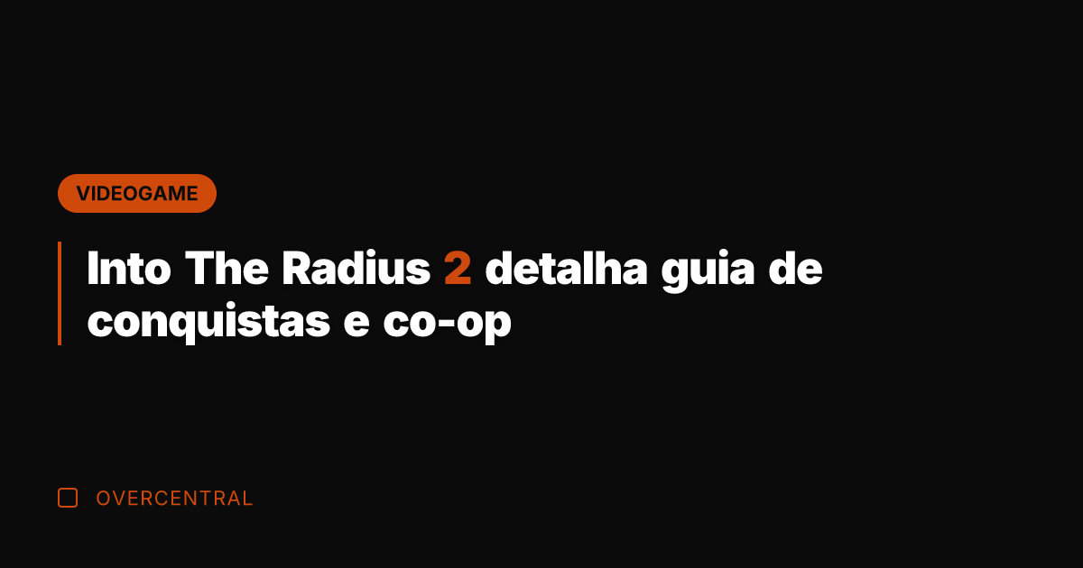 Into The Radius 2 detalha guia de conquistas e co-op