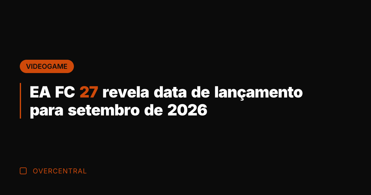 EA FC 27 revela data de lançamento para setembro de 2026