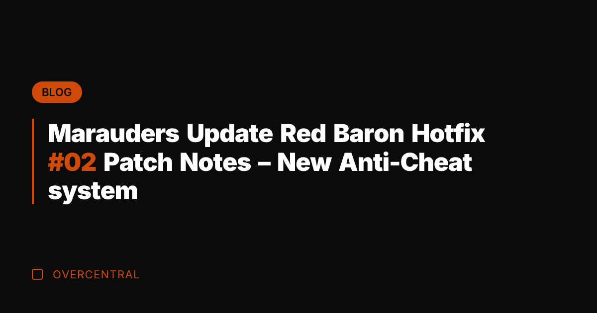 Marauders Update Red Baron Hotfix #02 Patch Notes – New Anti-Cheat system