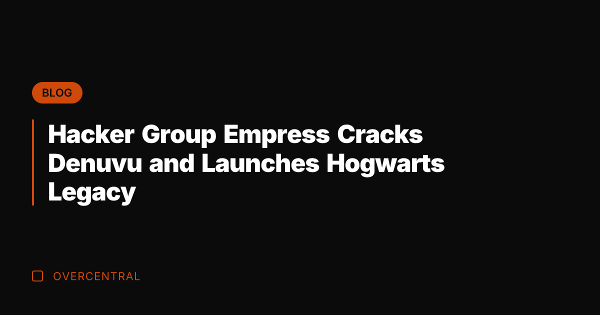 Hacker Group Empress Cracks Denuvu and Launches Hogwarts Legacy