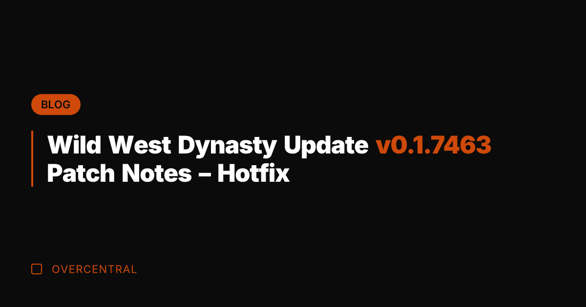 Wild West Dynasty Update v0.1.7463 Patch Notes – Hotfix
