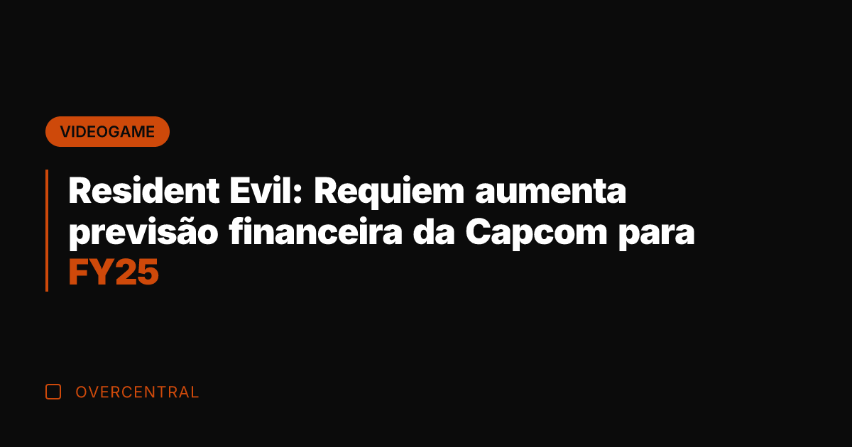 Resident Evil: Requiem aumenta previsão financeira da Capcom para FY25