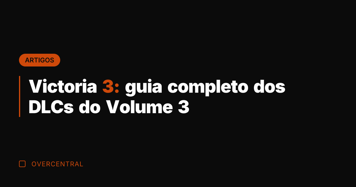 Victoria 3: guia completo dos DLCs do Volume 3 Victoria 3: guia completo dos DLCs do Volume 3