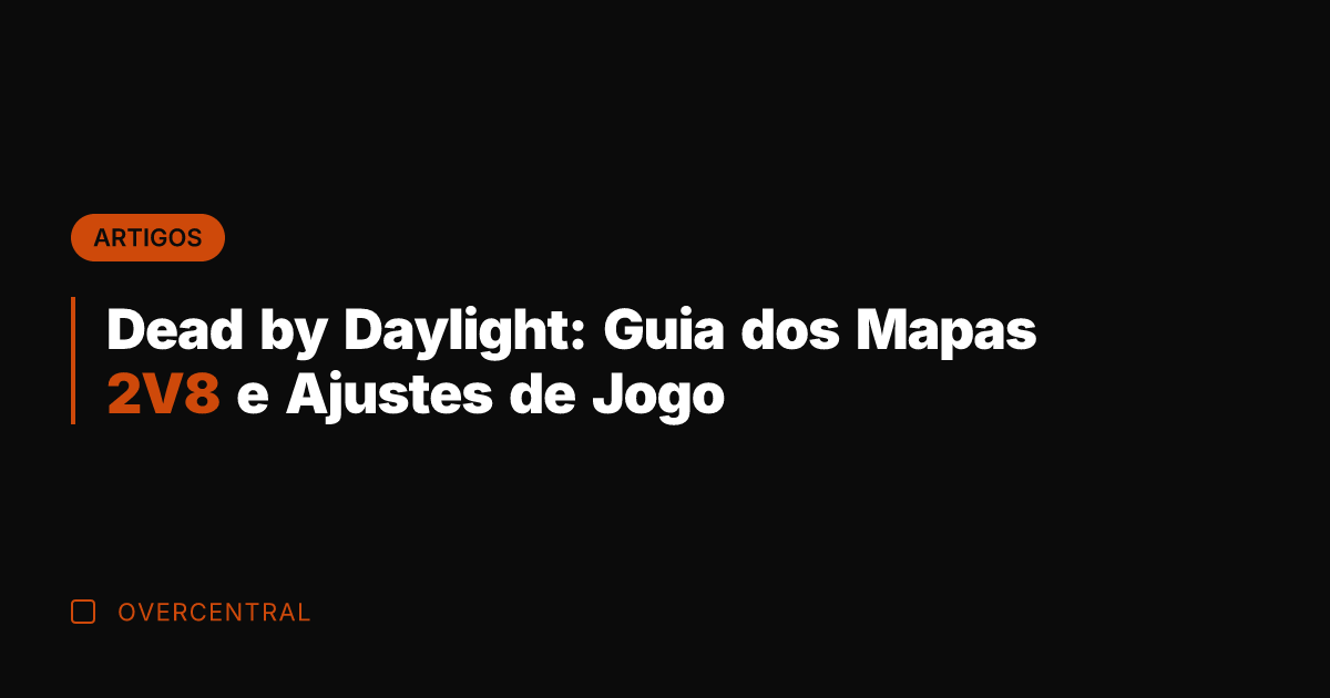 Dead by Daylight: Guia dos Mapas 2V8 e Ajustes de Jogo