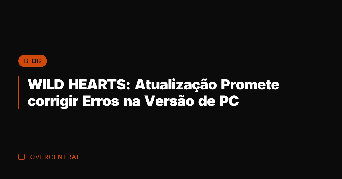 WILD HEARTS: Atualização Promete corrigir Erros na Versão de PC