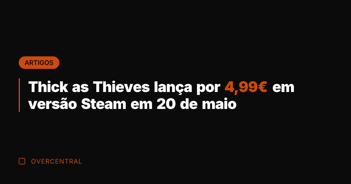 Thick as Thieves lança por 4,99€ em versão Steam em 20 de