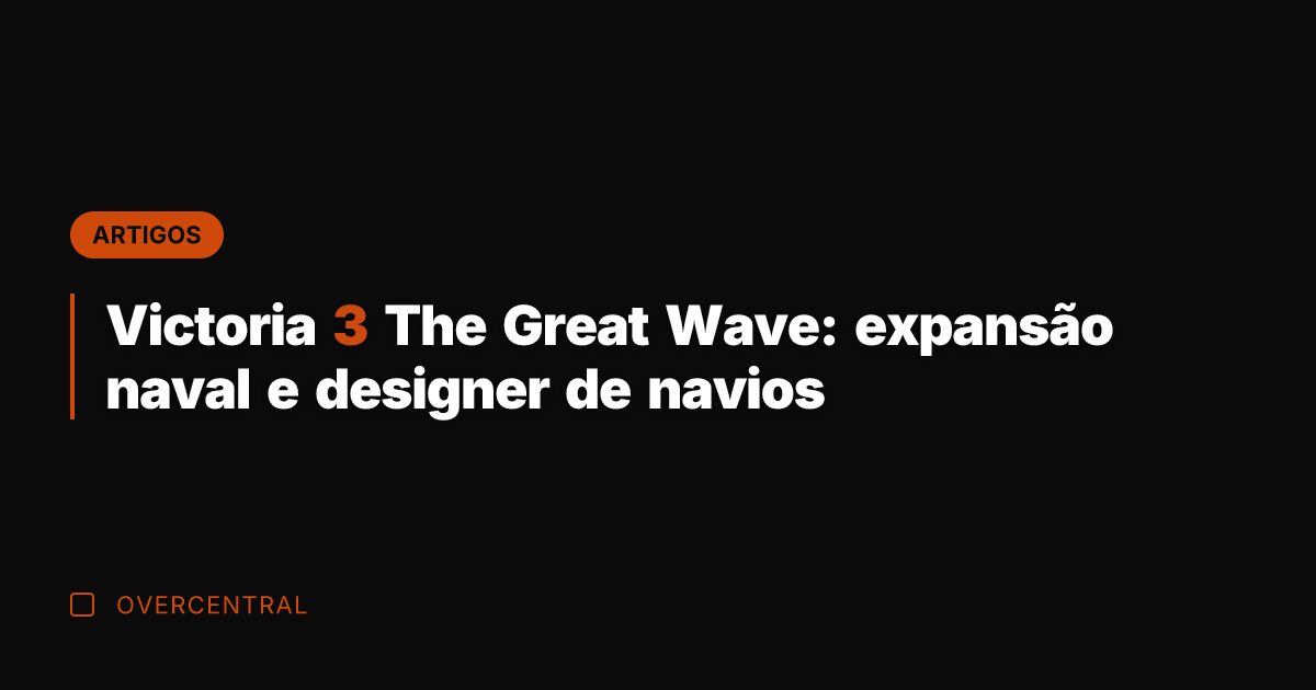 Victoria 3 The Great Wave: expansão naval e designer de navios