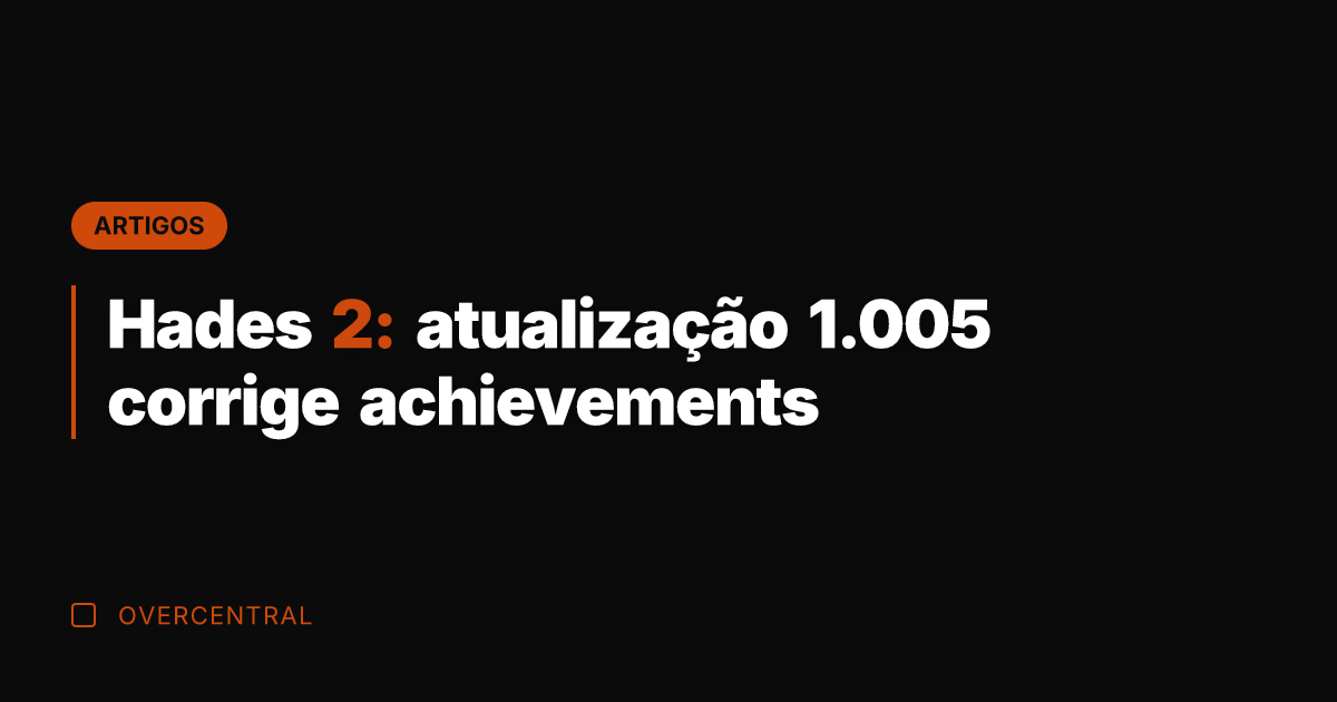 Hades 2: atualização 1.005 corrige achievements