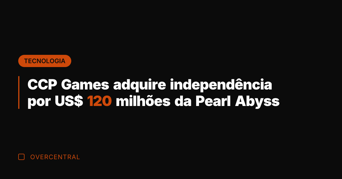 CCP Games adquire independência por US$ 120 milhões da Pearl Abyss