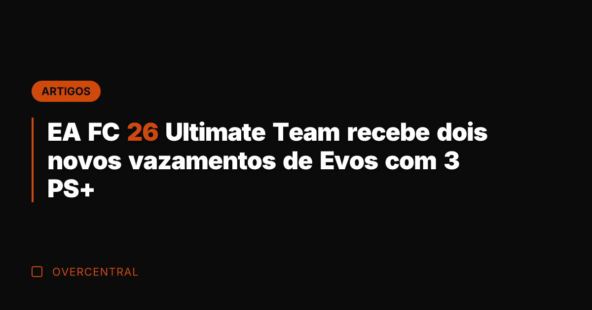 EA FC 26 Ultimate Team recebe dois novos vazamentos de Evos com