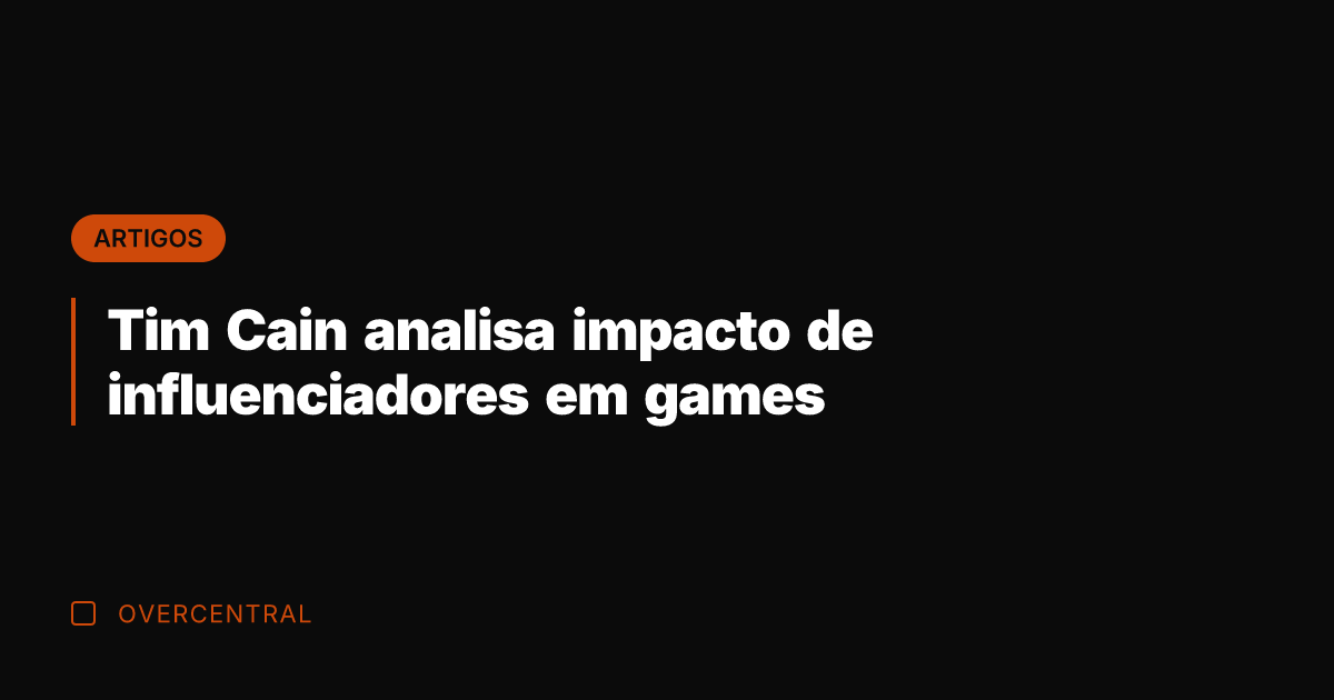 Tim Cain analisa impacto de influenciadores em games