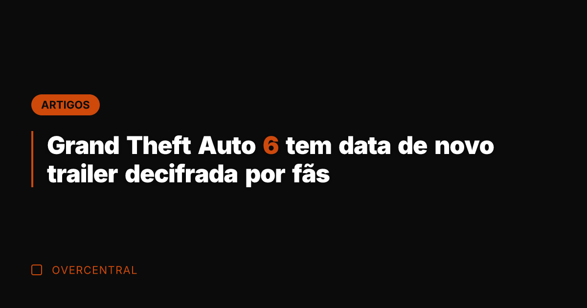 Grand Theft Auto 6 tem data de novo trailer decifrada por fãs