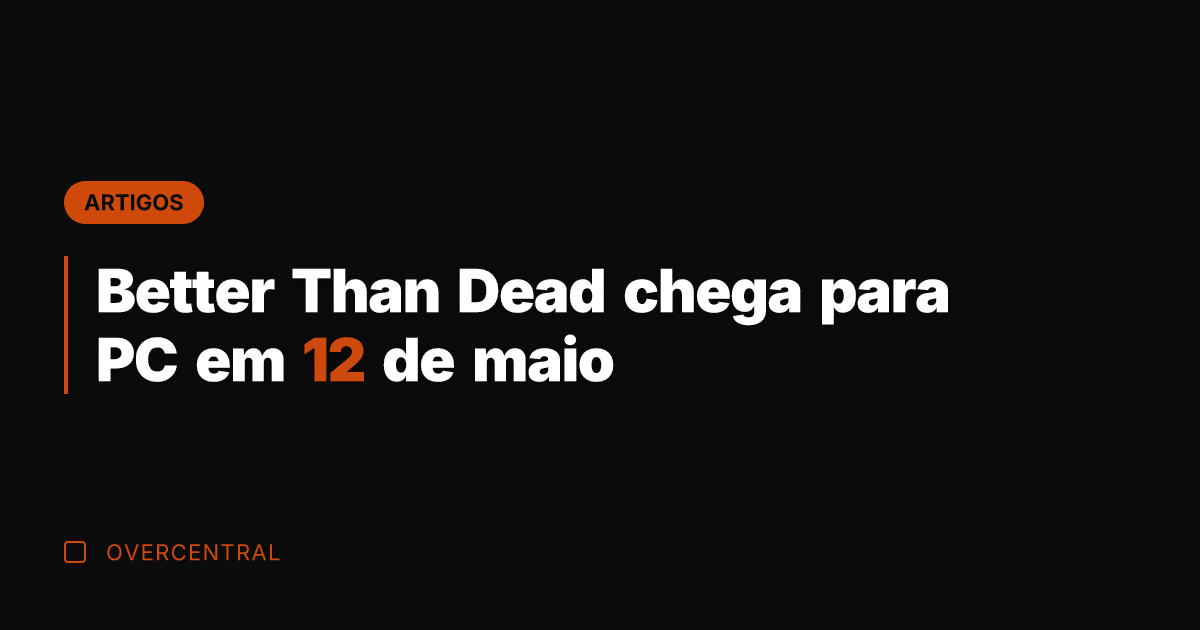 Better Than Dead chega para PC em 12 de maio