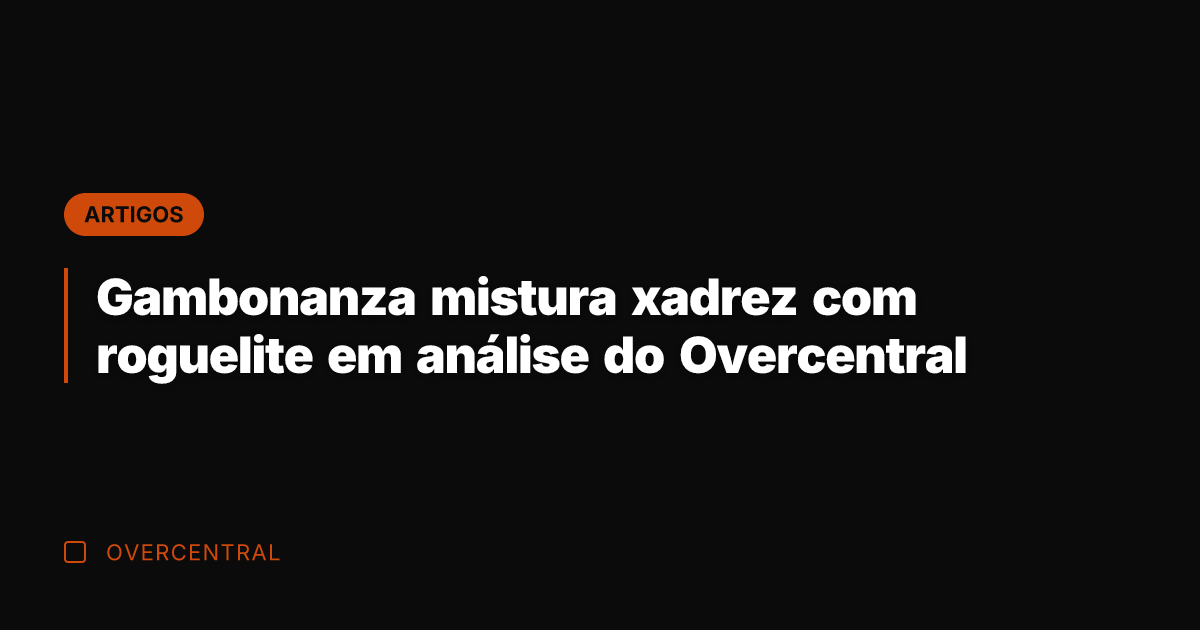 Gambonanza mistura xadrez com roguelite em análise do Overcentral