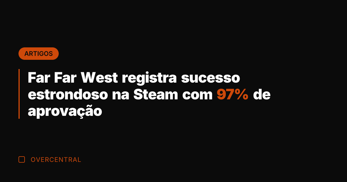 Far Far West registra sucesso estrondoso na Steam com 97% de aprovação