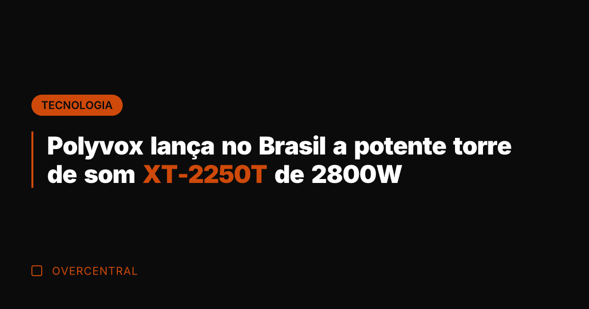 Polyvox lança no Brasil a potente torre de som XT-2250T de 2800W