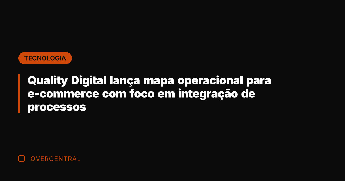 Quality Digital lança mapa operacional para e-commerce com foco em integração de