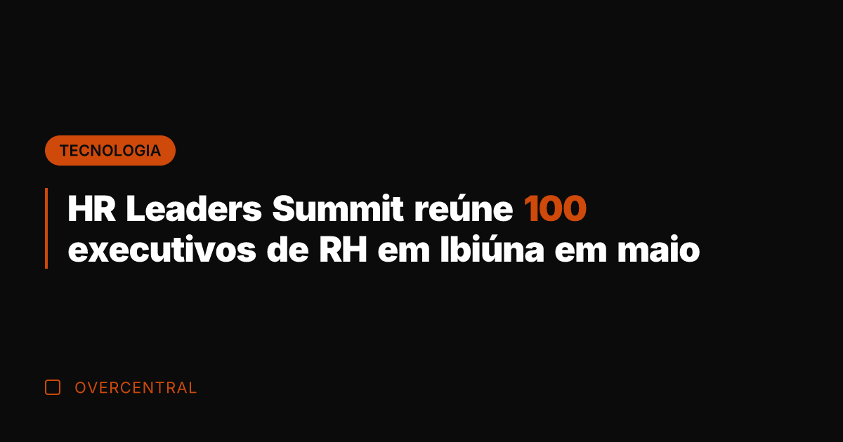 HR Leaders Summit reúne 100 executivos de RH em Ibiúna em maio