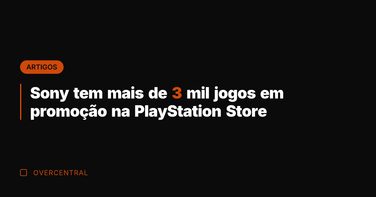 Sony tem mais de 3 mil jogos em promoção na PlayStation Store