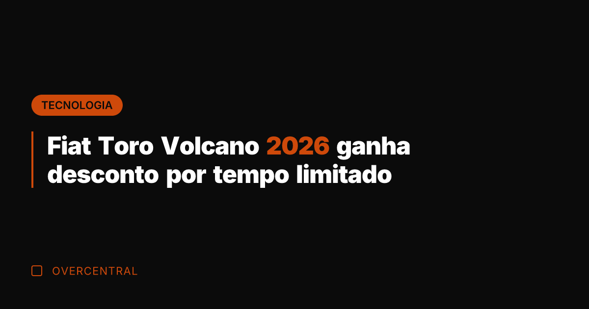 Fiat Toro Volcano 2026 ganha desconto por tempo limitado