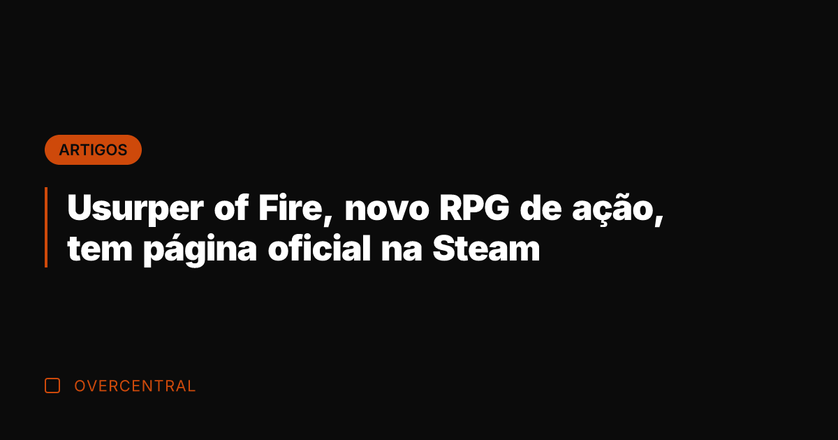 Usurper of Fire, novo RPG de ação, tem página oficial na Steam