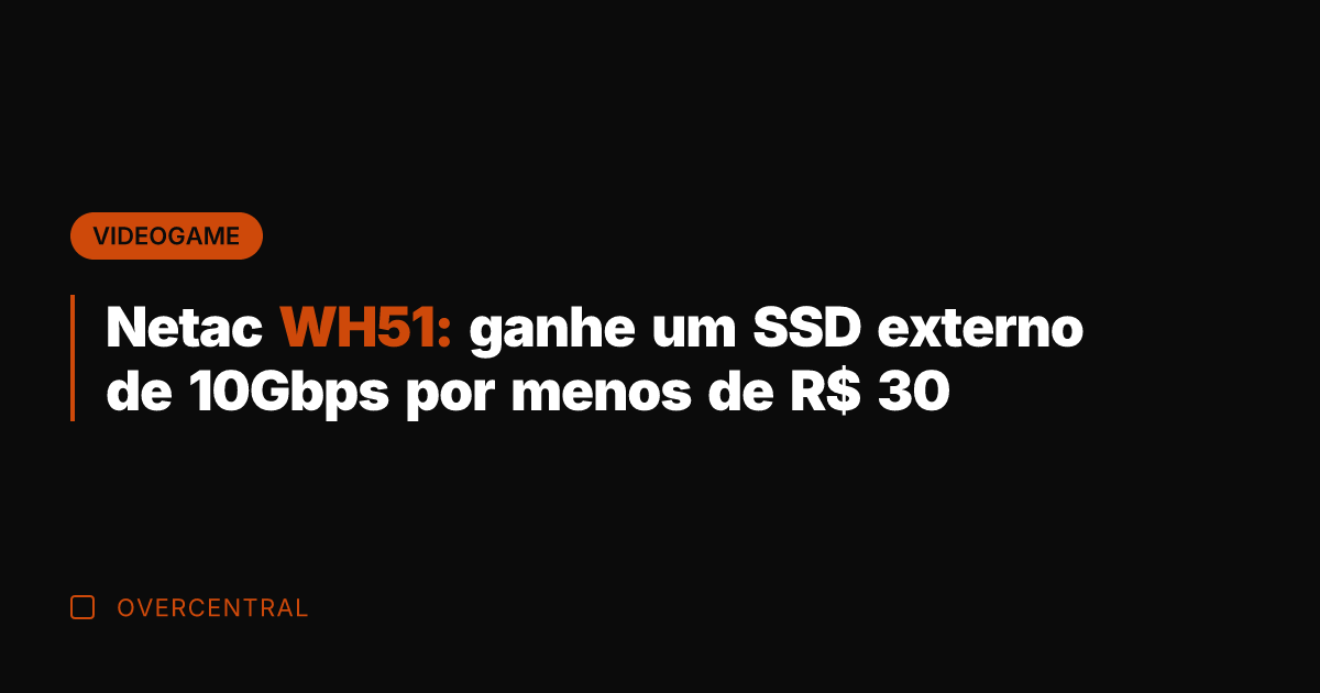 Netac WH51: ganhe um SSD externo de 10Gbps por menos de R$