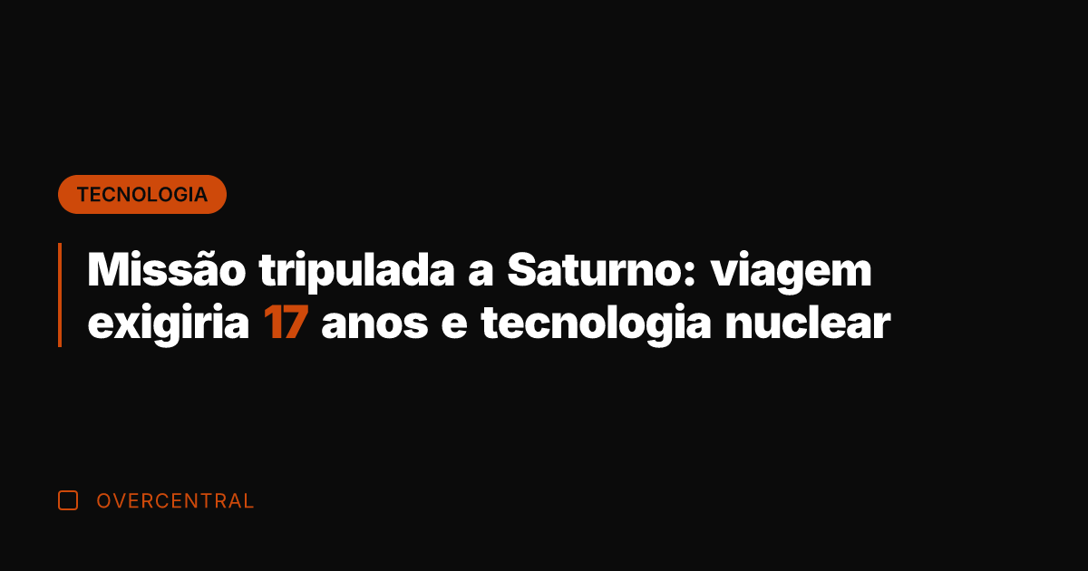 Missão tripulada a Saturno: viagem exigiria 17 anos e tecnologia nuclear
