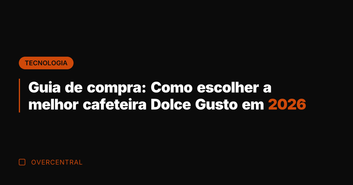 Guia de compra: Como escolher a melhor cafeteira Dolce Gusto em 2026