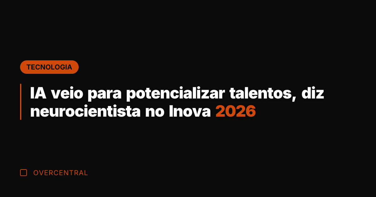IA veio para potencializar talentos, diz neurocientista no Inova 2026