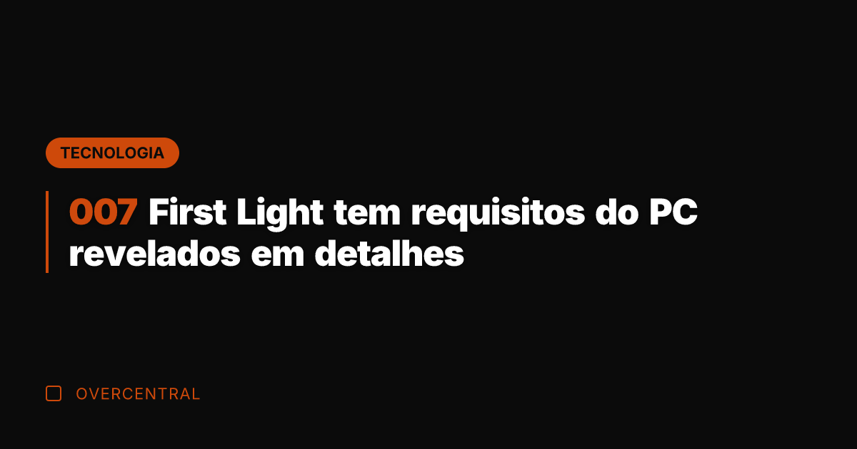 007 First Light tem requisitos do PC revelados em detalhes