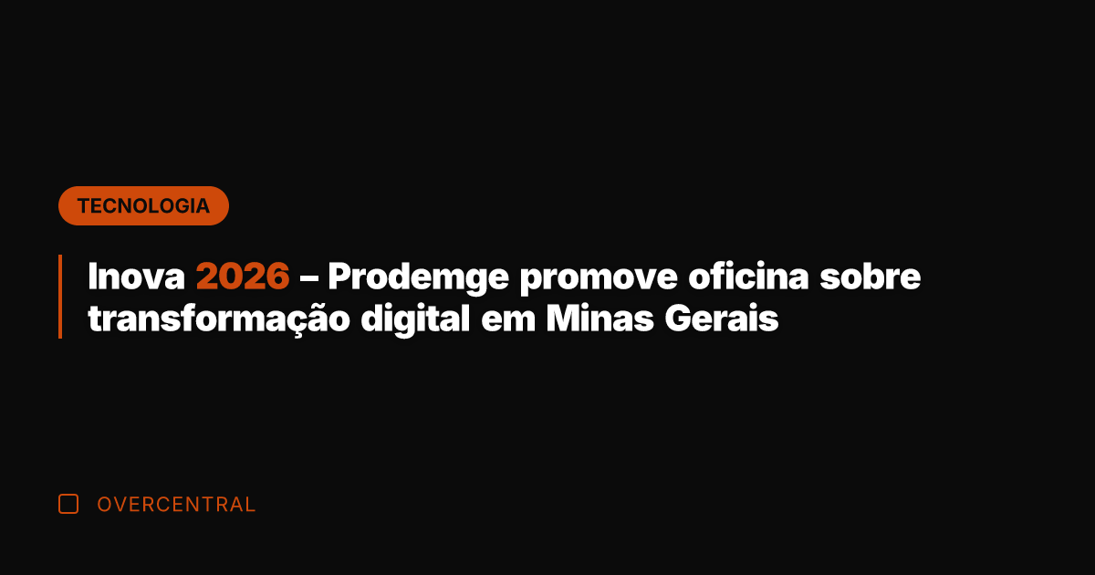 Inova 2026 - Prodemge promove oficina sobre transformação digital em Minas Gerais Inova 2026 - Prodemge promove oficina sobre transformação digital em Minas Gerais