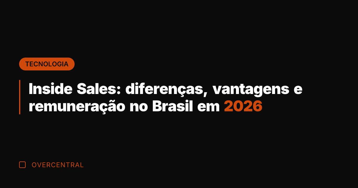 Inside Sales: diferenças, vantagens e remuneração no Brasil em 2026