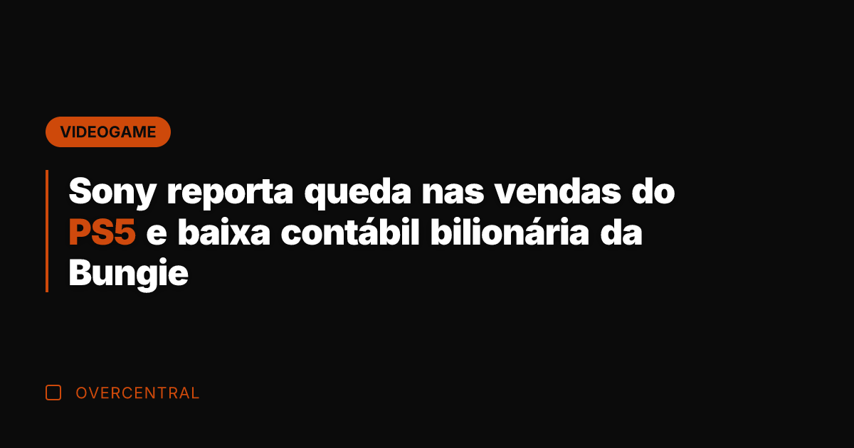 Sony reporta queda nas vendas do PS5 e baixa contábil bilionária da
