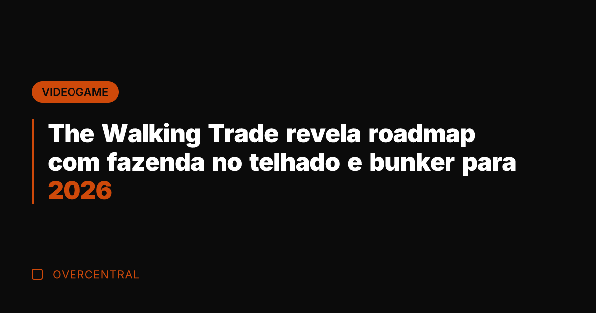 The Walking Trade revela roadmap com fazenda no telhado e bunker para