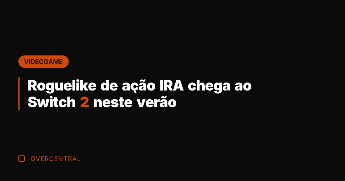 Roguelike de ação IRA chega ao Switch 2 neste verão