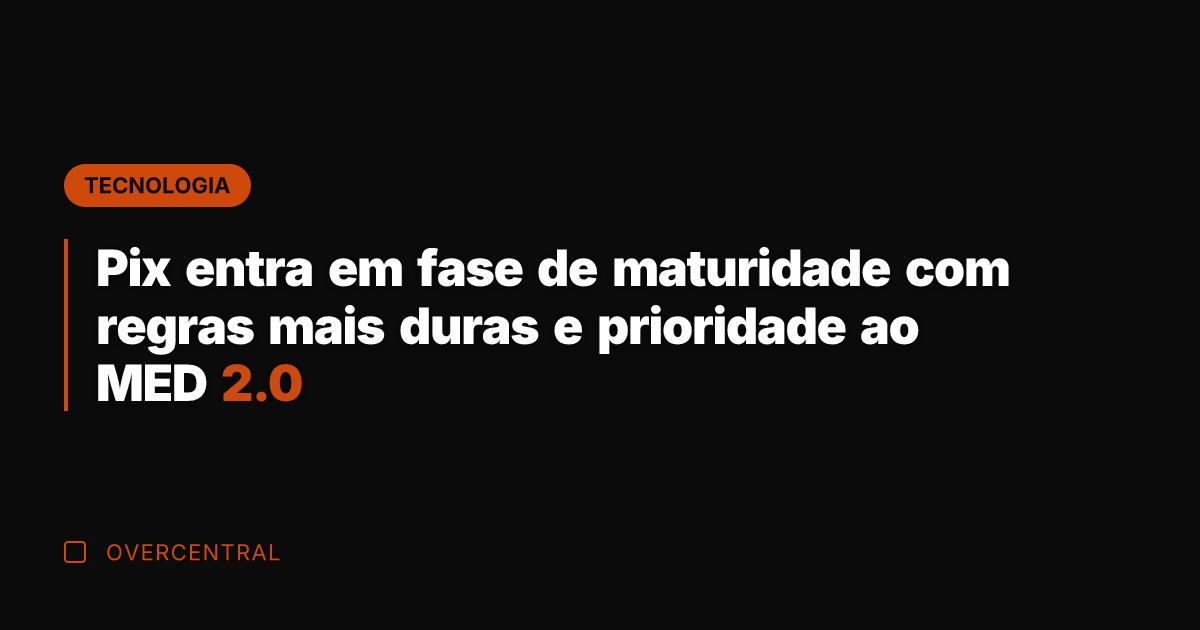 Pix entra em fase de maturidade com regras mais duras e prioridade
