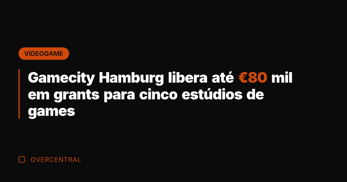 Gamecity Hamburg libera até €80 mil em grants para cinco estúdios de