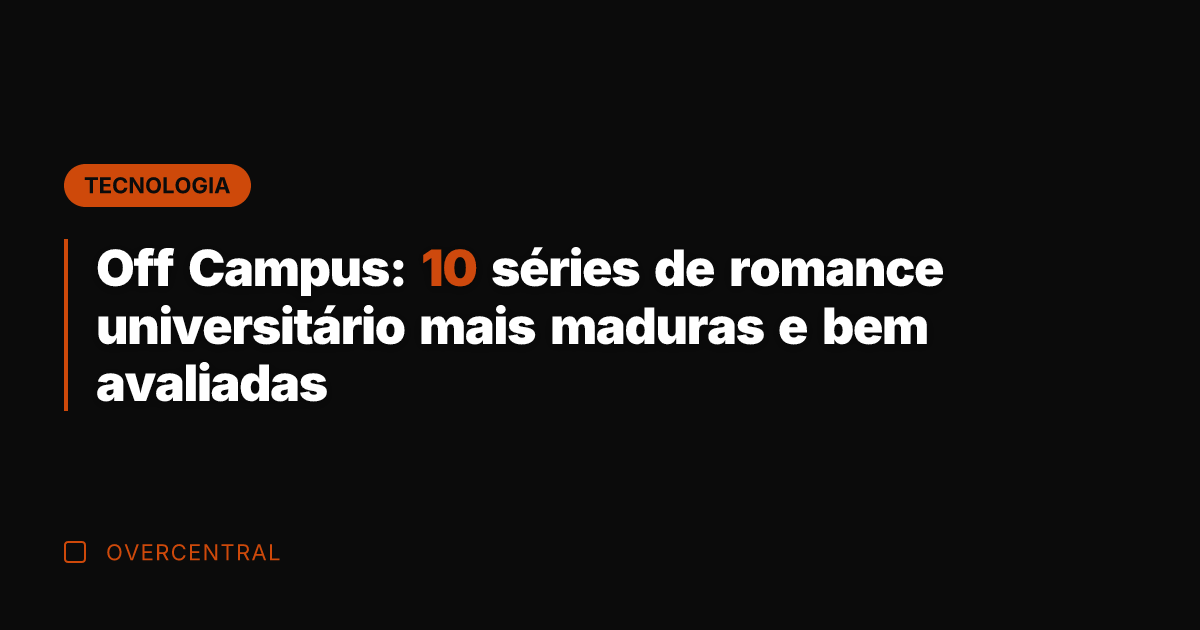 Off Campus: 10 séries de romance universitário mais maduras e bem avaliadas