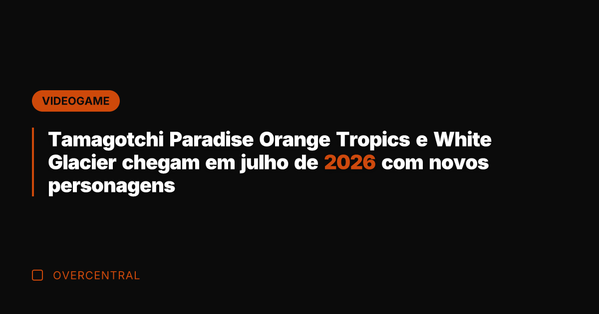 Tamagotchi Paradise Orange Tropics e White Glacier chegam em julho de 2026