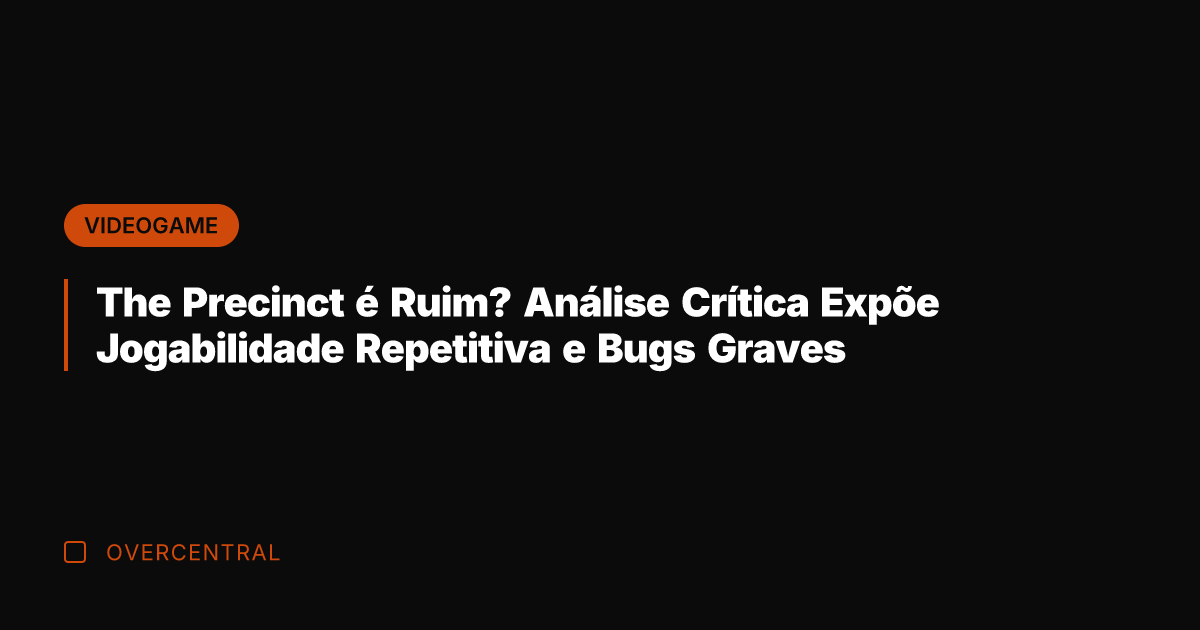 The Precinct é Ruim? Análise Crítica Expõe Jogabilidade Repetitiva e Bugs Graves