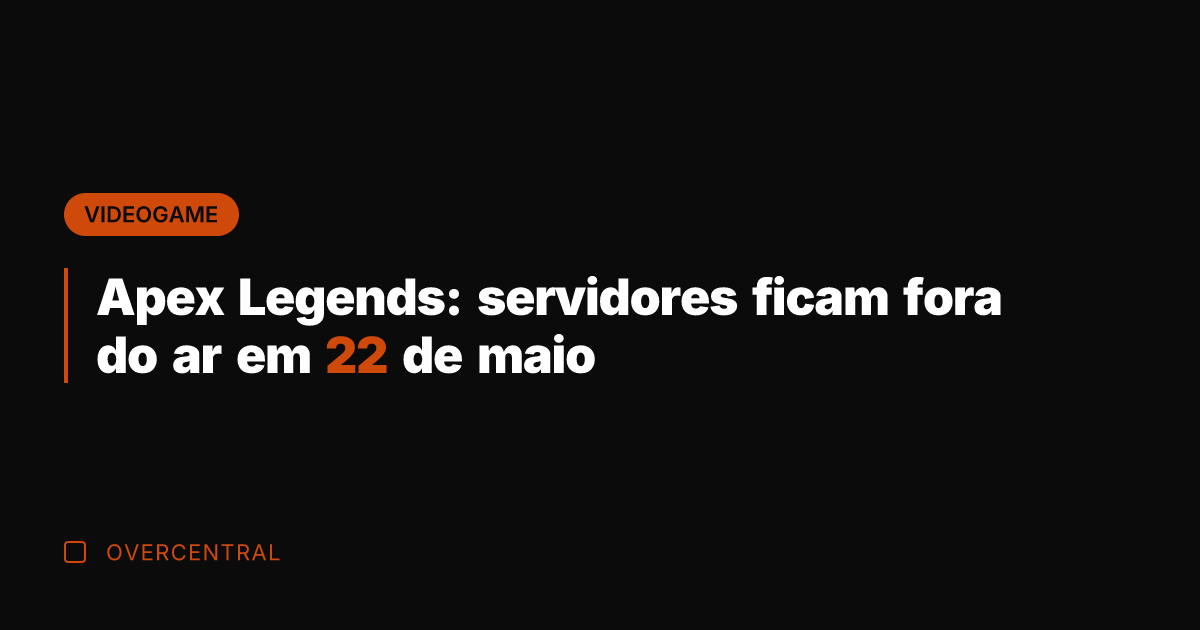 Apex Legends: servidores ficam fora do ar em 22 de maio