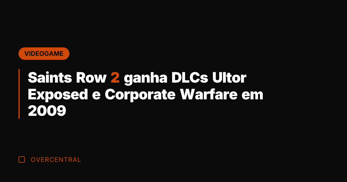 Saints Row 2 ganha DLCs Ultor Exposed e Corporate Warfare em 2009