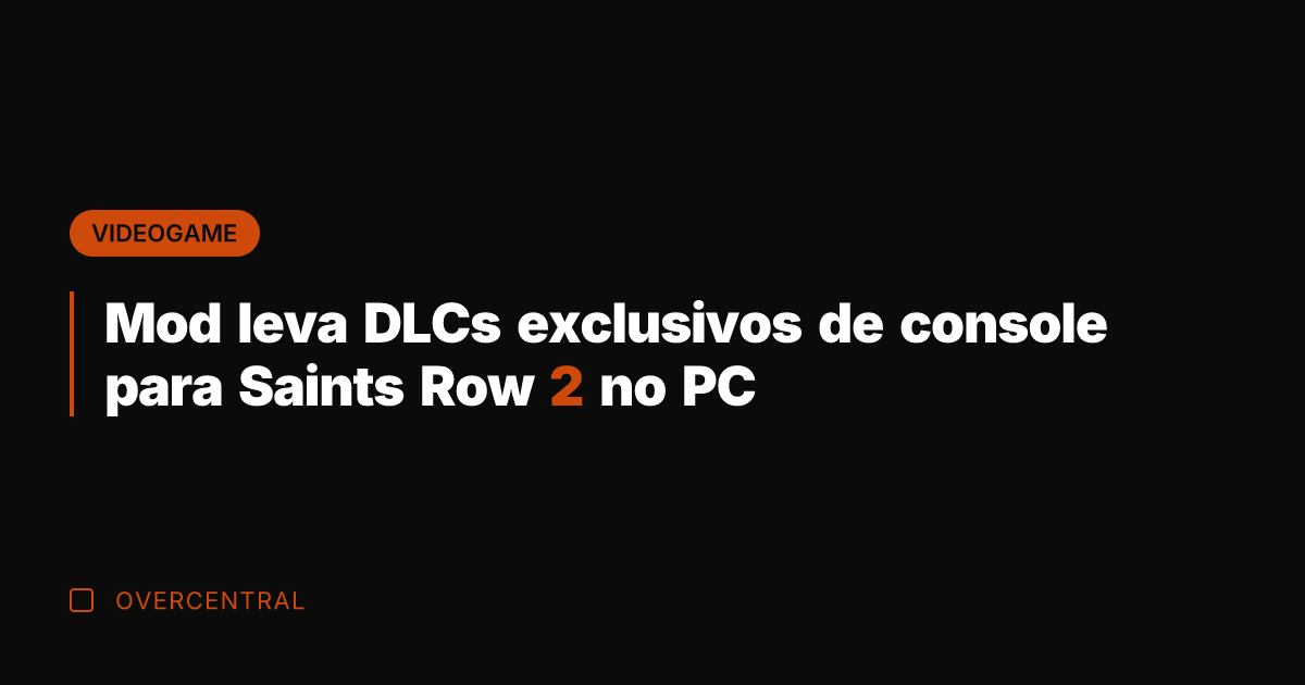 Mod leva DLCs exclusivos de console para Saints Row 2 no PC