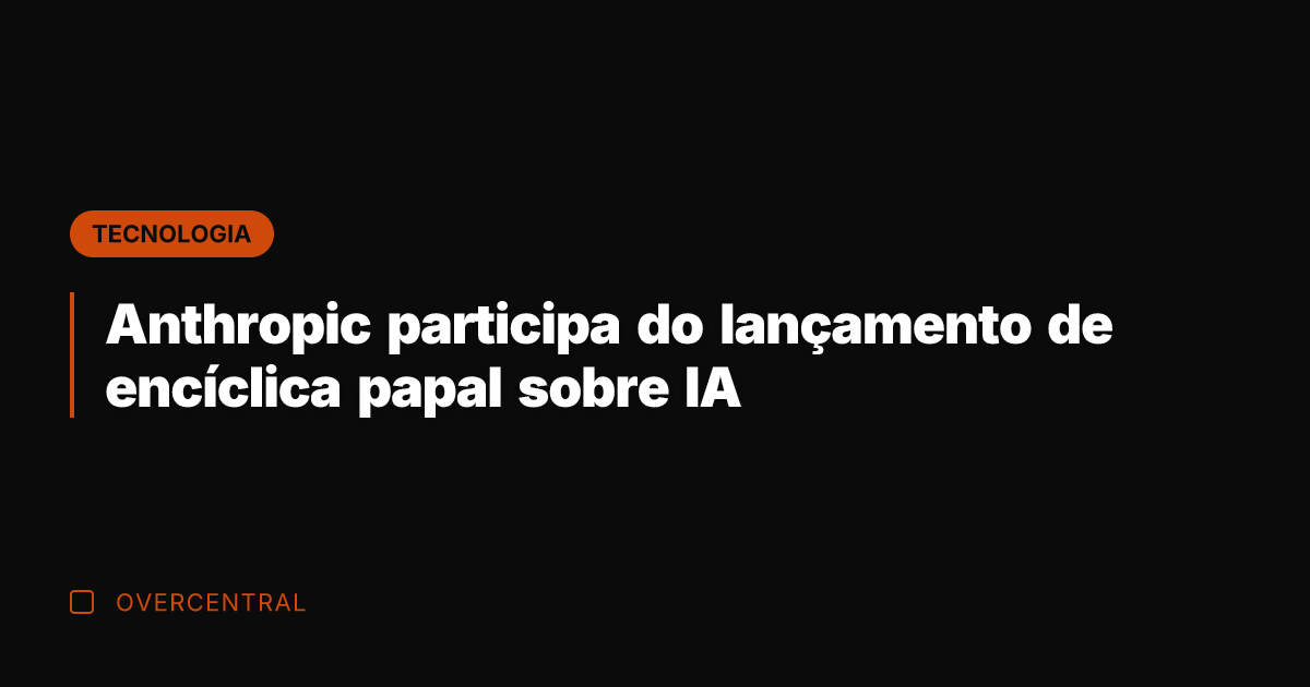 Anthropic participa do lançamento de encíclica papal sobre IA Anthropic participa do lançamento de encíclica papal sobre IA