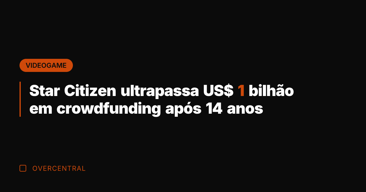 Star Citizen ultrapassa US$ 1 bilhão em crowdfunding após 14 anos