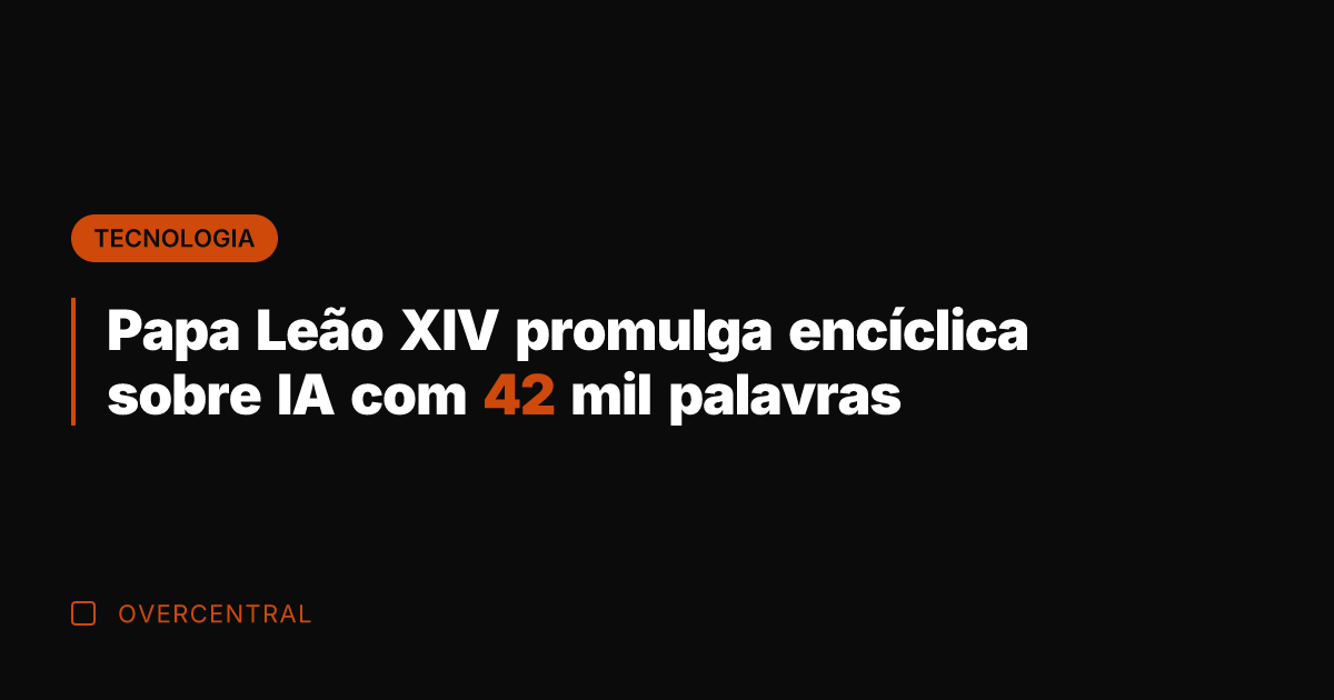 Papa Leão XIV promulga encíclica sobre IA com 42 mil palavras