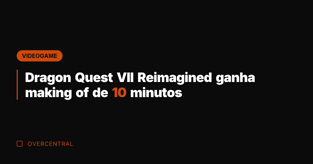 Dragon Quest VII Reimagined ganha making of de 10 minutos Dragon Quest VII Reimagined ganha making of de 10 minutos