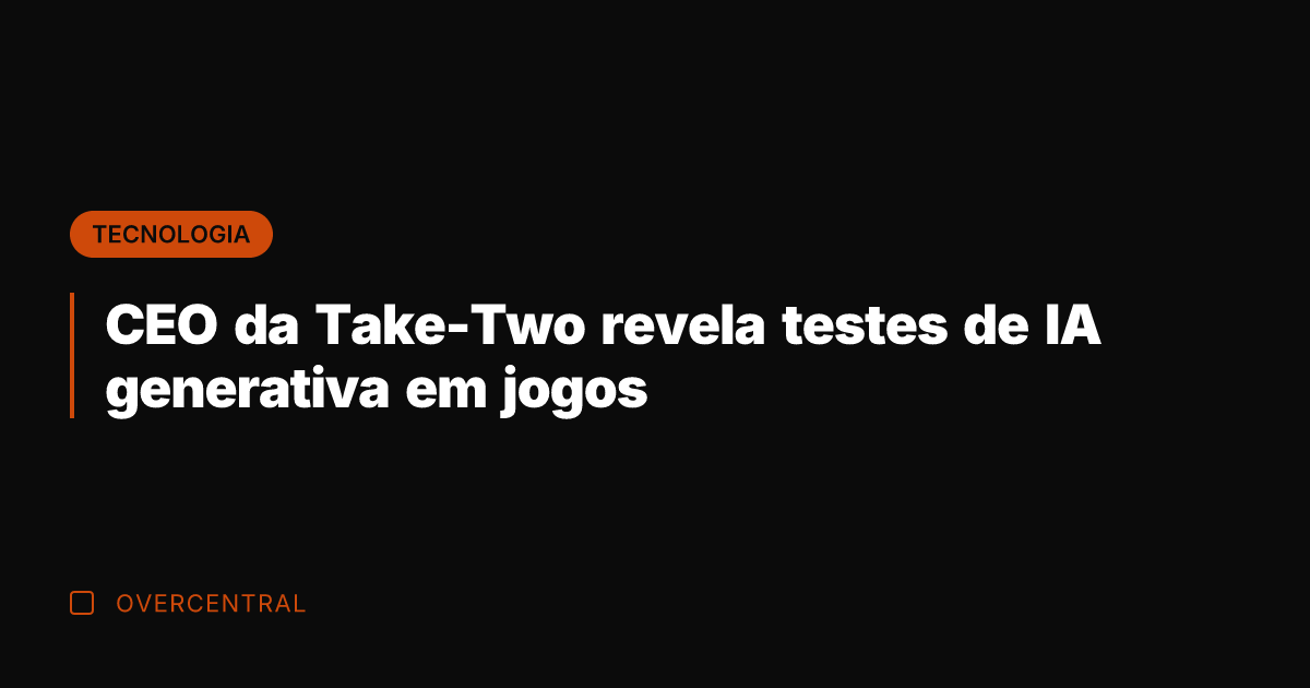 CEO da Take-Two revela testes de IA generativa em jogos
