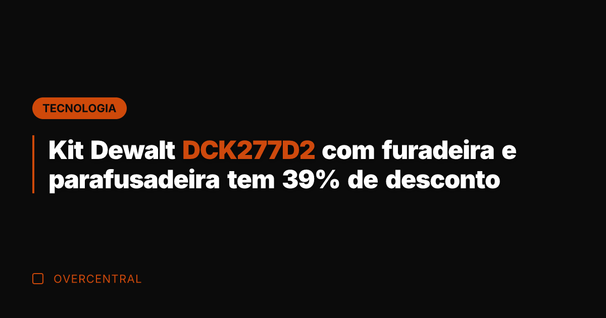 Kit Dewalt DCK277D2 com furadeira e parafusadeira tem 39% de desconto