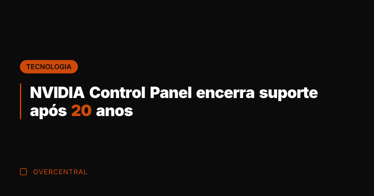 NVIDIA Control Panel encerra suporte após 20 anos NVIDIA Control Panel encerra suporte após 20 anos